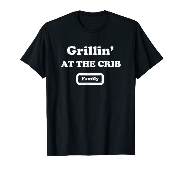  Grillin' At The Crib BBQ Grilling T-Shirt 